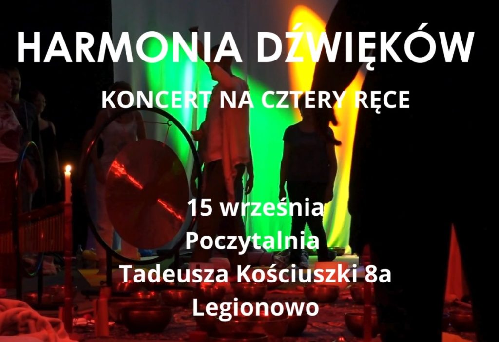 15.09.2024 Legionowo, Harmonia Dźwięków- Koncert na cztery ręcemonia Dźwięków- Koncert na cztery ręce, koncert dźwięków, masażdźwiękiem, joga, joga legionowo, kaashyoga, Kasia Mikutowicz, misy i gongi, koncert