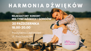 Legionowo- Relaksacyjny Koncert mis i gongów Harmonia Dźwięków- 20.10.2024 koncert dźwieków, masaż dźwiękiem, misy i gongi, joga, yoga, Indie, Kasia Mikutowicz Kaashyoga,